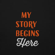 "My Story Begins Here" Hoodie